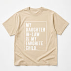 My Daughter In-Law Is My Favorite Child Funny Graphic Tee | 06