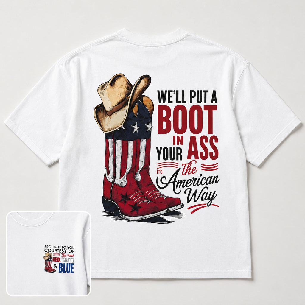 We'll Put A Boot In Your Ass The American Way Graphic Tee front print product photo 06 | Diya Glow