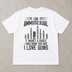 I'm Ammosexual It Wasn't A Choice I Was Born This Way I Love Guns Funny Graphic Tee front print product photo 06 | Diya Glow