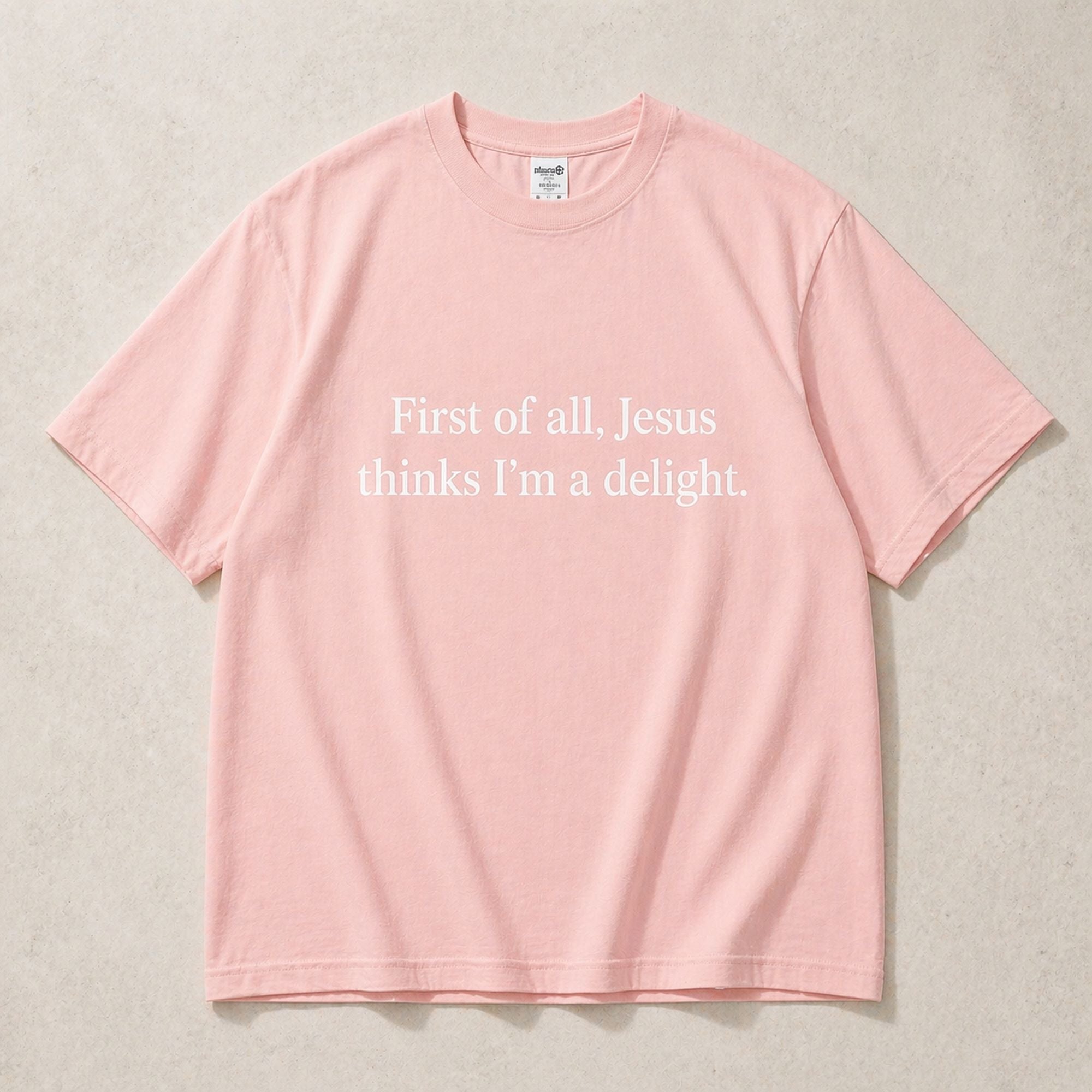 First Of All Jesus Thinks I'm A Delight Faith Graphic Tee front print product photo 08 | Diya Glow