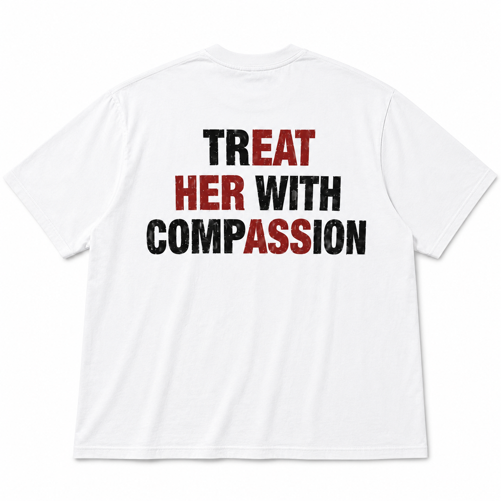 Camiseta Funny Treat Her With Compassion