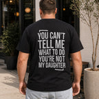 You Can't Tell Me What to Do funny dad back print black T-shirt lifestyle male model