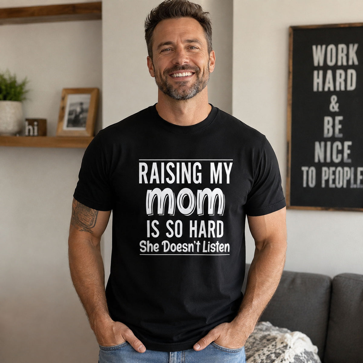 Raising My Mom Is So Hard funny mom graphic tee black front print indoor male model