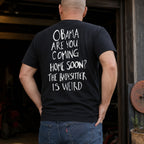 Obama Are You Coming Home Soon funny black graphic tee back print male model