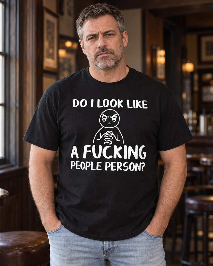Do I Look Like A Fucking People Person Funny Graphic Tee