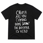 Obama Are You Coming Home Soon funny black graphic tee back print flat lay