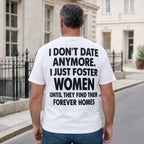 I Don't Date Anymore Foster Women funny back print white tee mature male model