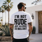 Man wearing white I'm Not Rude Just Allergic to Bullshit funny back-print graphic tee outdoors