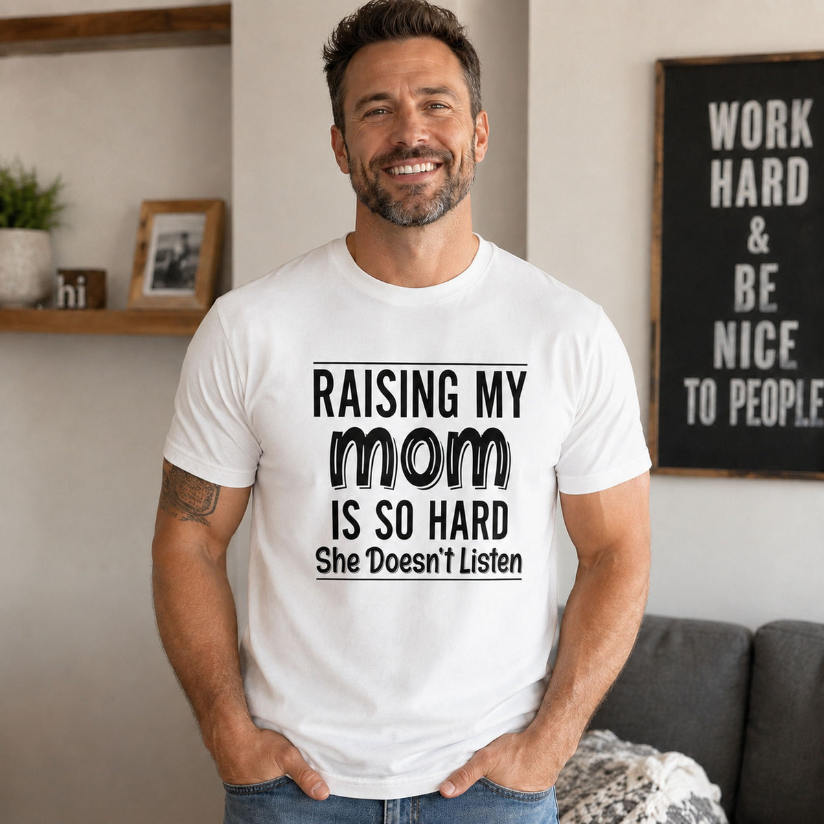 Raising My Mom Is So Hard funny mom graphic tee white front print indoor male model
