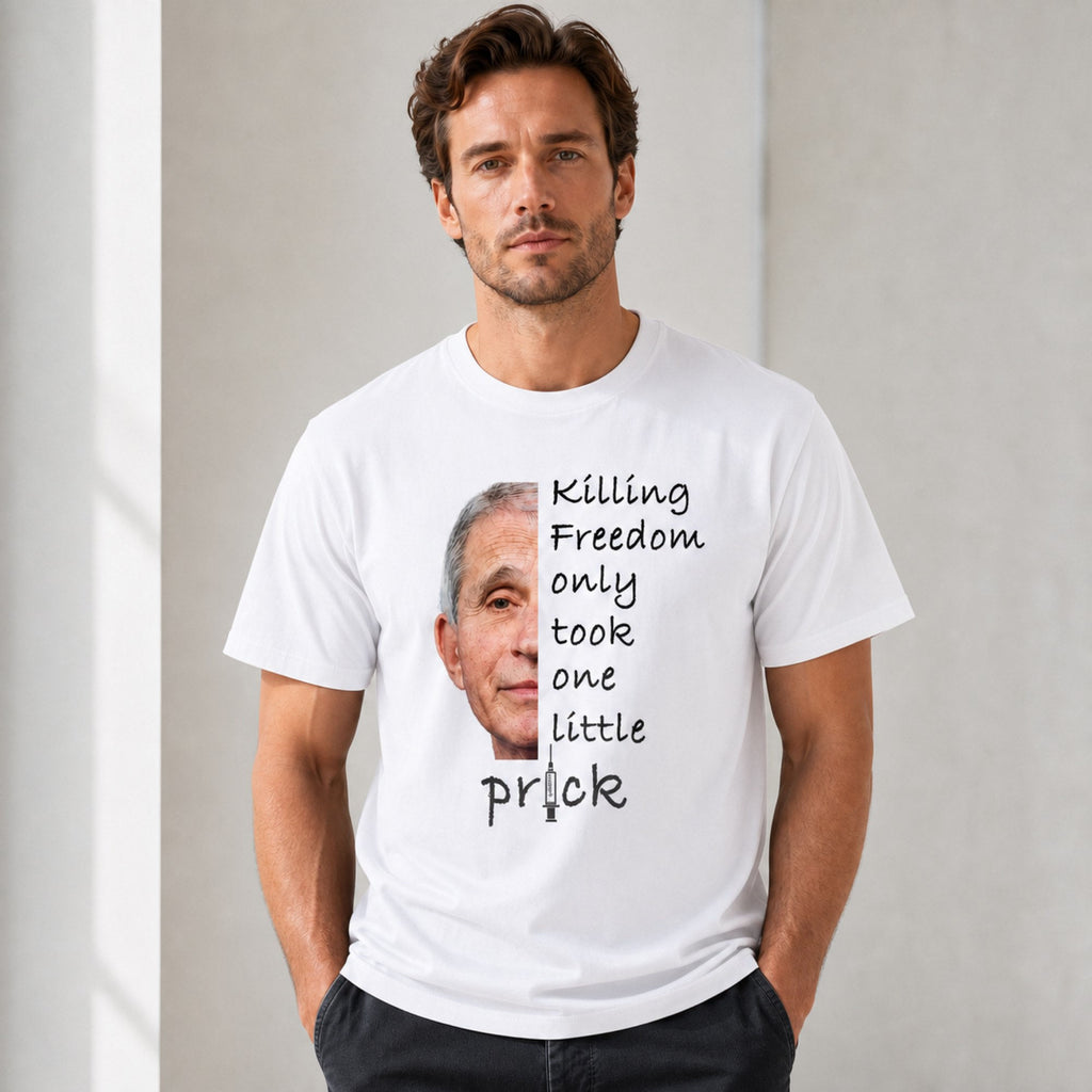 Killing Freedom Only Took One Little Prick white graphic T-shirt front lifestyle male model