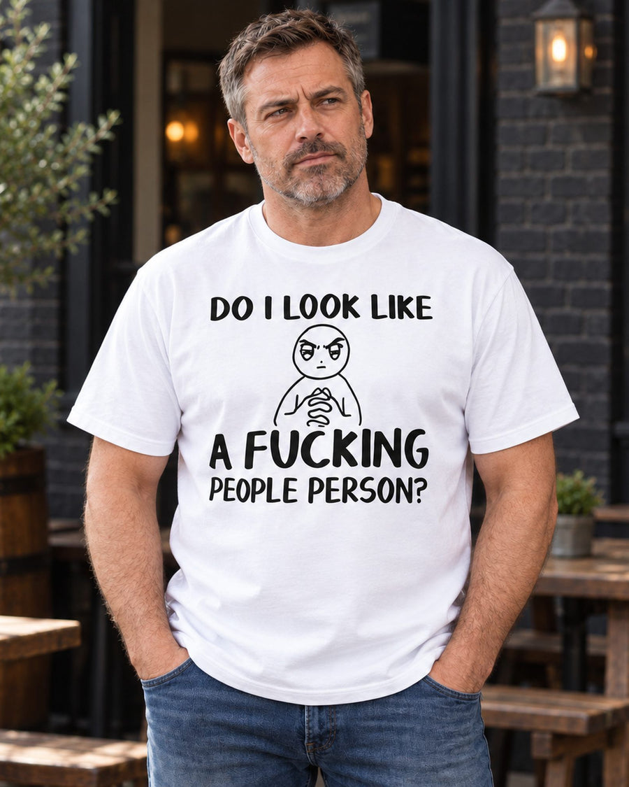 Do I Look Like A Fucking People Person Funny Graphic Tee