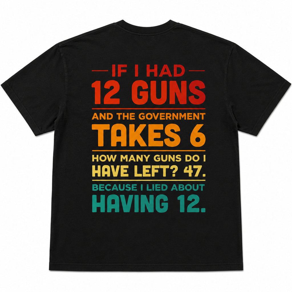 If I Had 12 Guns government math funny graphic tee black oversized back print flat lay