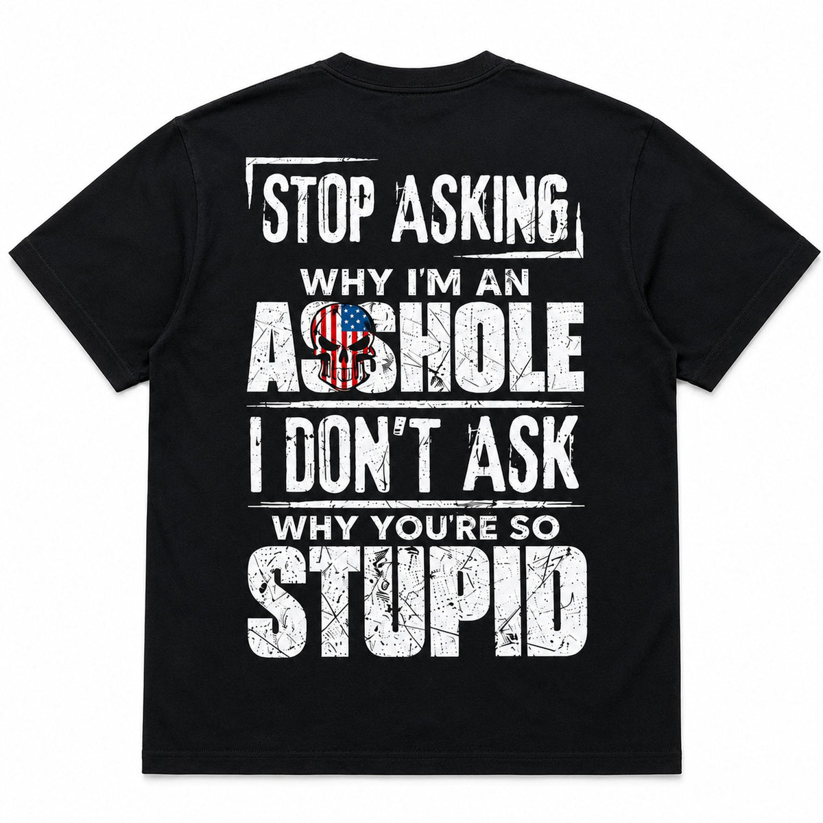 Stop Asking Why I'm an Asshole patriotic funny graphic tee black oversized back print flat lay