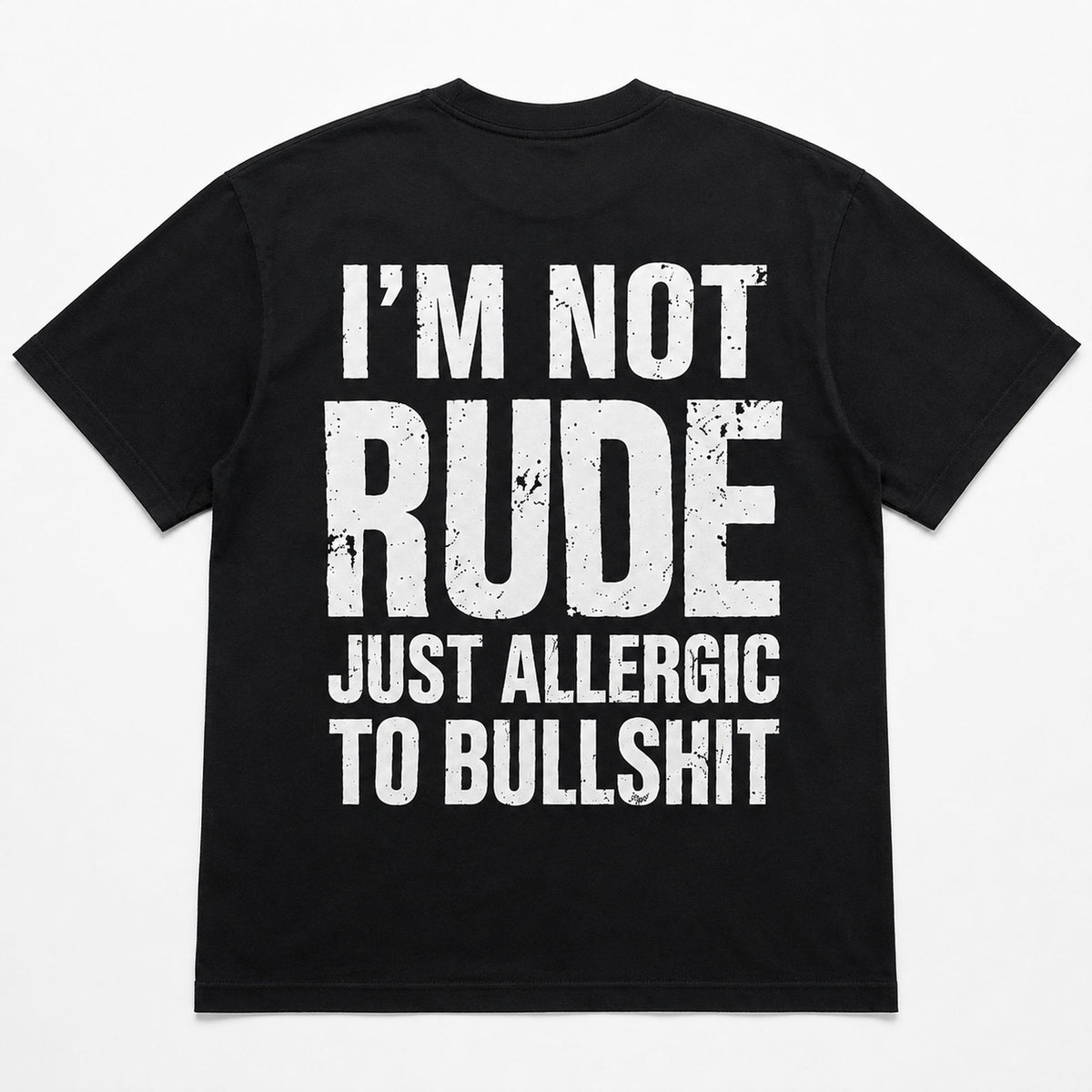 Black I'm Not Rude Just Allergic to Bullshit distressed back-print graphic tee flat lay