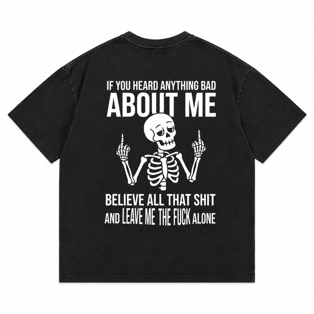 Black If You Heard Anything Bad About Me funny skeleton back-print graphic tee flat lay