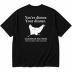 You're Dinner Your Dinner funny chicken grammar graphic tee black back print flat lay