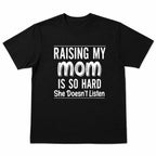 Raising My Mom Is So Hard funny mom graphic tee black front print flat lay