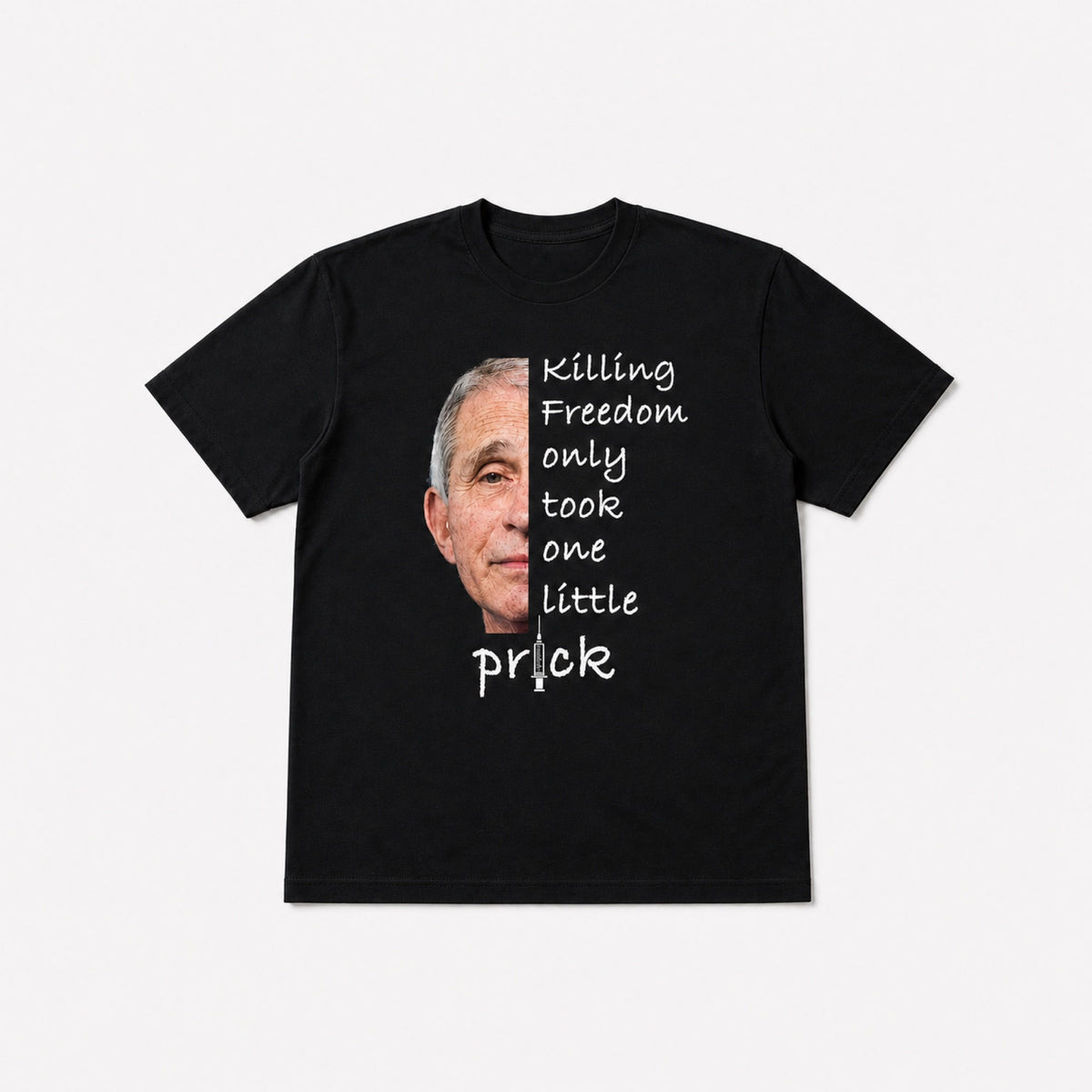 Killing Freedom Only Took One Little Prick black graphic T-shirt front flat lay
