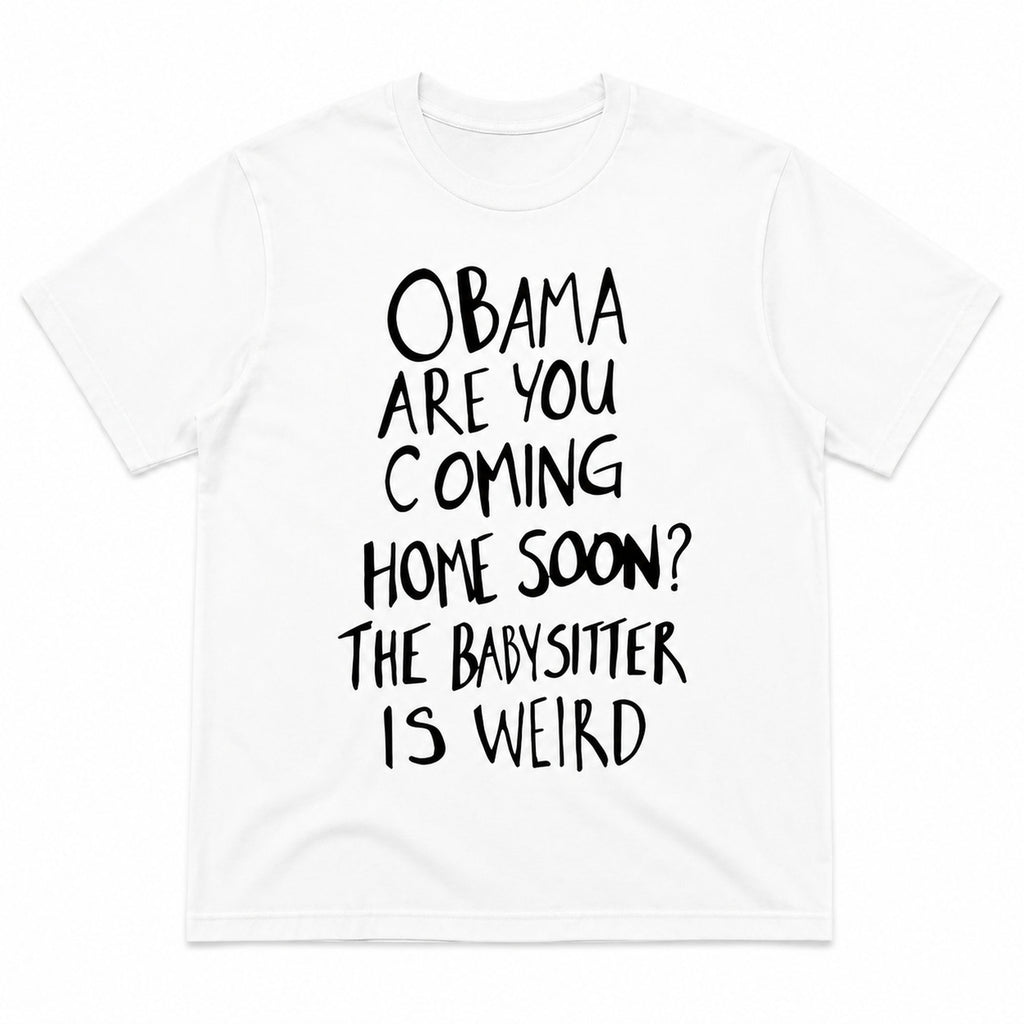 Obama Are You Coming Home Soon funny white graphic tee back print flat lay