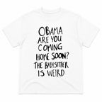 Obama Are You Coming Home Soon funny white graphic tee back print flat lay
