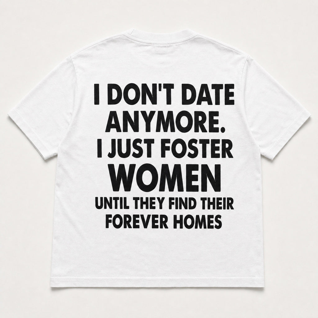 I Don't Date Anymore Foster Women funny back print white tee back flat lay