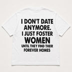 I Don't Date Anymore Foster Women funny back print white tee back flat lay