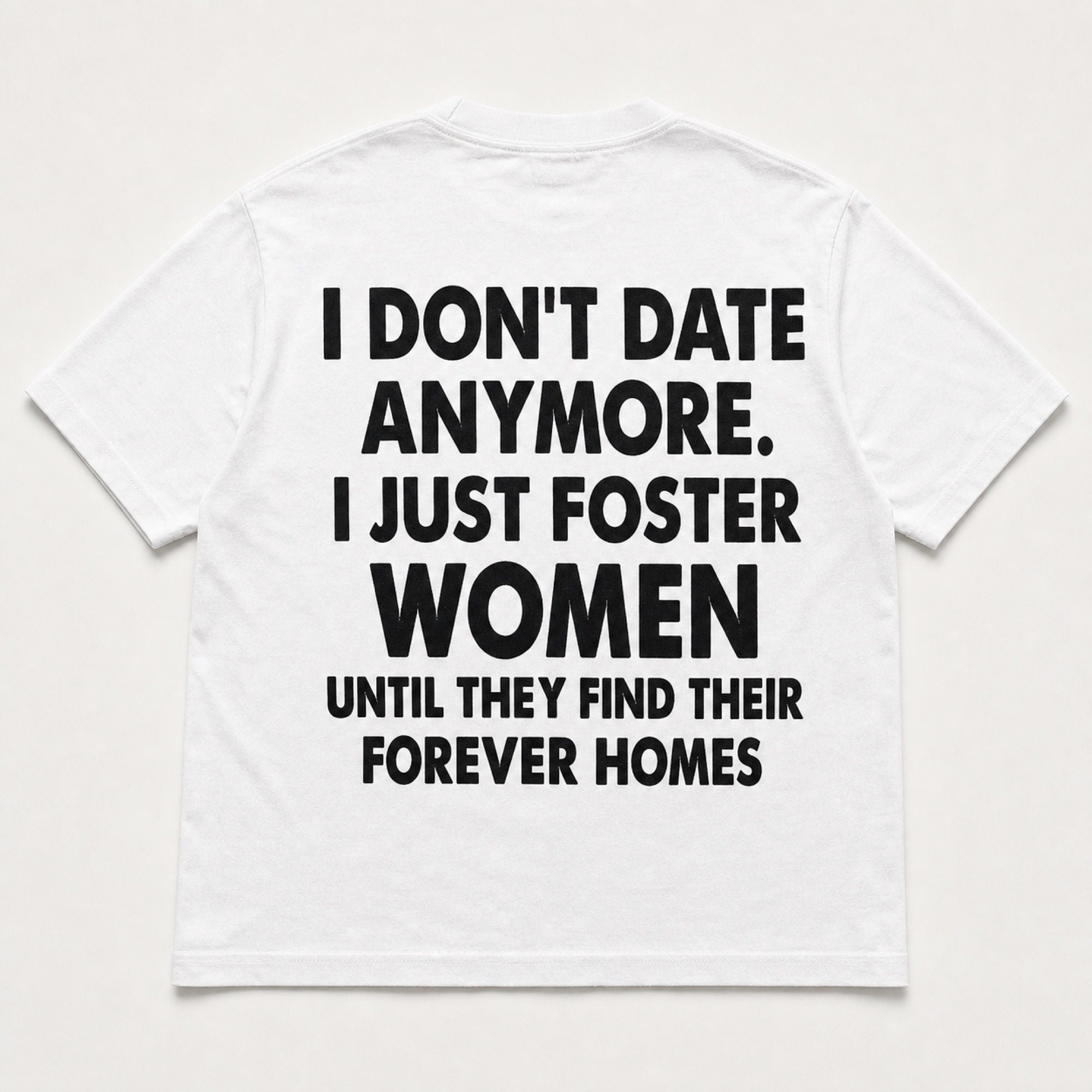 I Don't Date Anymore Foster Women funny back print white tee back flat lay