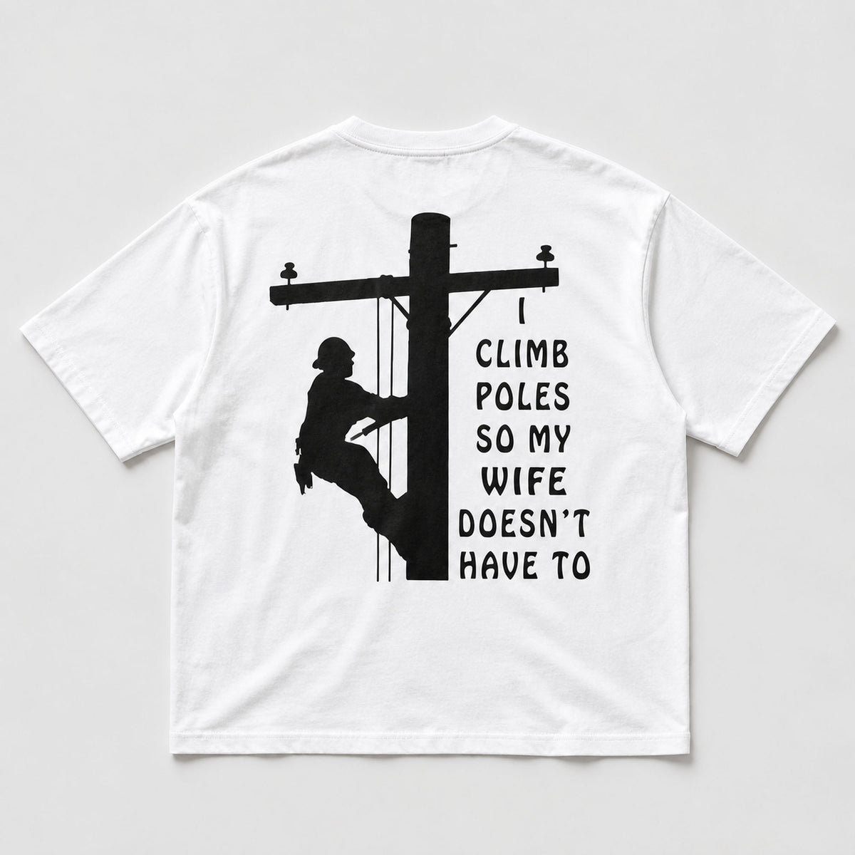 I Climb Poles lineman graphic tee white back print flat lay