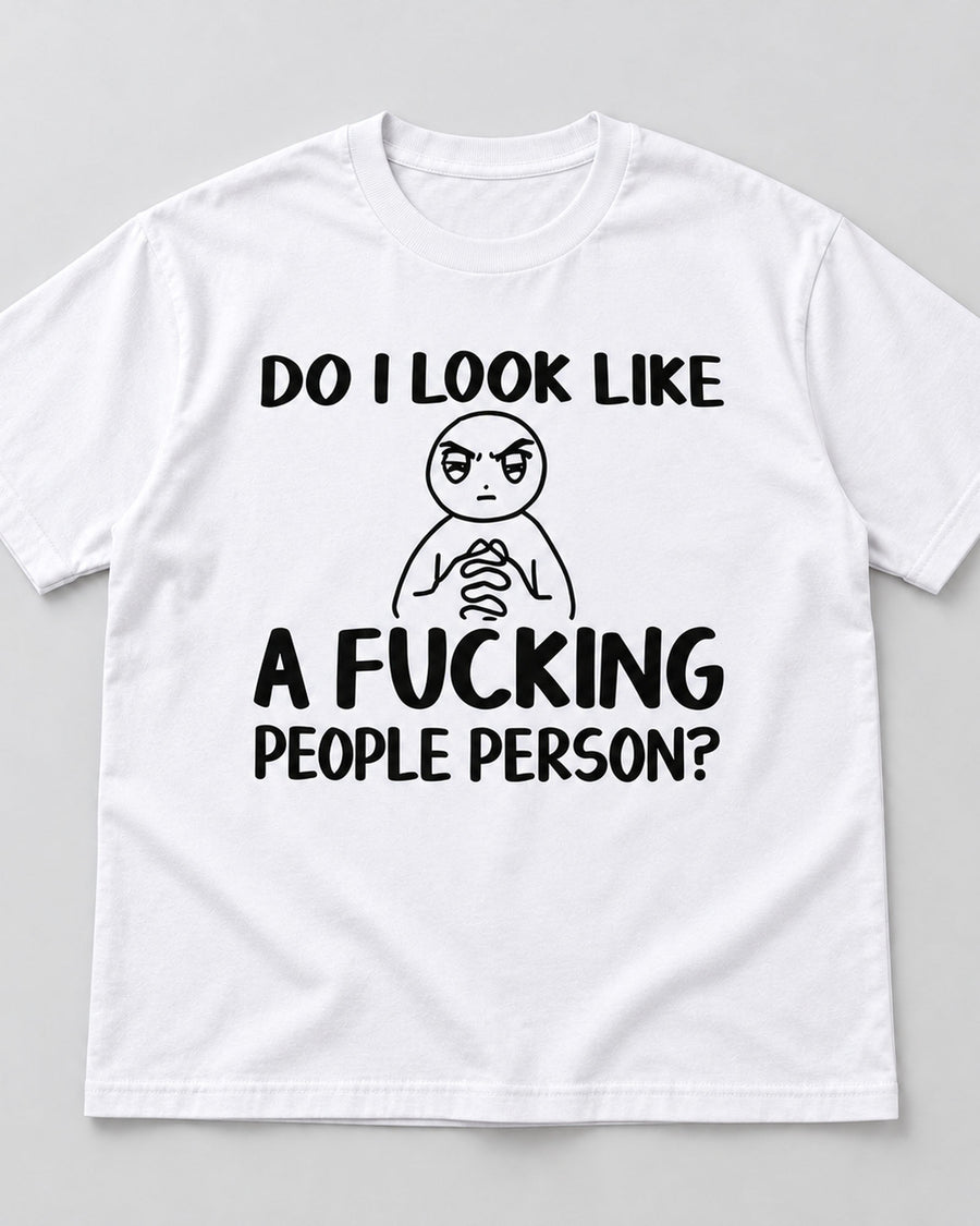 Do I Look Like A Fucking People Person Funny Graphic Tee
