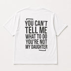 You Can't Tell Me What to Do funny dad graphic white T-shirt back flat lay