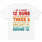If I Had 12 Guns government math funny graphic tee white oversized back print flat lay