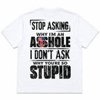 Stop Asking Why I'm an Asshole patriotic funny graphic tee white oversized back print flat lay