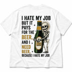 I Hate My Job beer skeleton funny graphic tee white back print flat lay