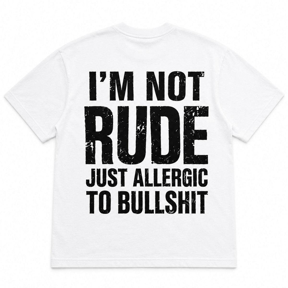 White I'm Not Rude Just Allergic to Bullshit distressed back-print graphic tee flat lay