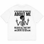 White If You Heard Anything Bad About Me funny skeleton back-print graphic tee flat lay