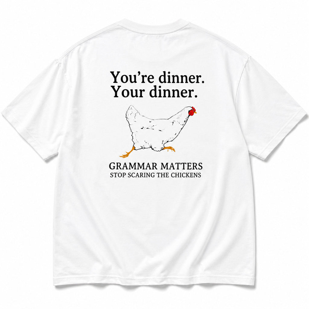 You're Dinner Your Dinner funny chicken grammar graphic tee white back print flat lay