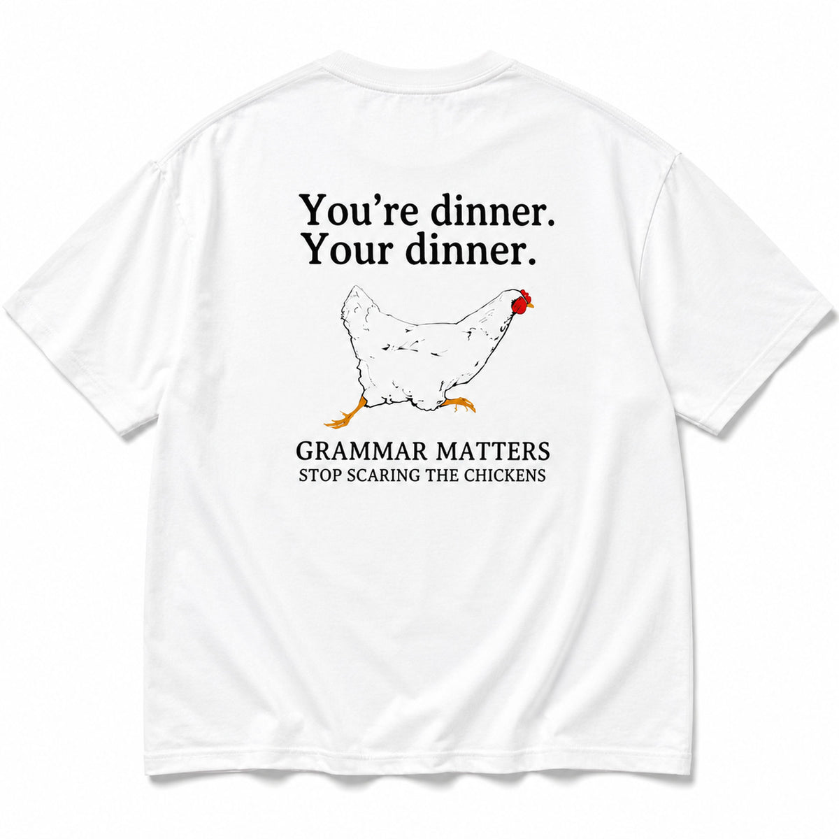 You're Dinner Your Dinner funny chicken grammar graphic tee white back print flat lay
