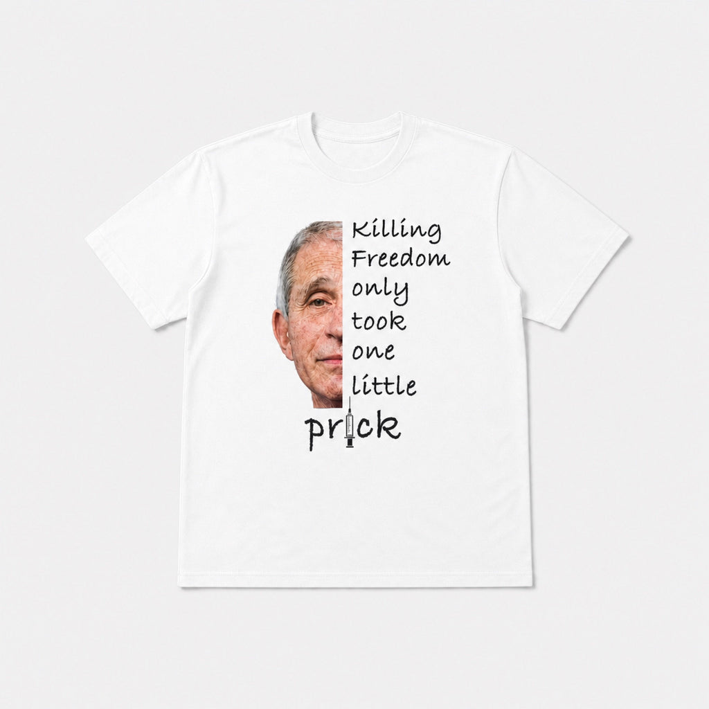 Killing Freedom Only Took One Little Prick white graphic T-shirt front flat lay
