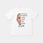 Killing Freedom Only Took One Little Prick white graphic T-shirt front flat lay